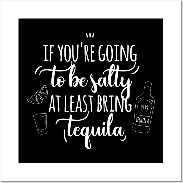 If you're going to be salty at least bring tequila Wall Art by EmergentGear